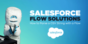 How to Parse a CSV String with a Salesforce Flow