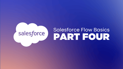 Salesforce Flow Basics Pt. 4: Screen, Pause, Action, and Subflow