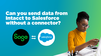 Sage Intacct Salesforce Integration: Can you send data without a connector?