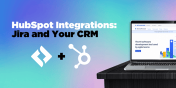 HubSpot Integrations: Jira Software and Your CRM