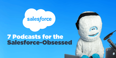 7 Podcasts for the Salesforce-Obsessed