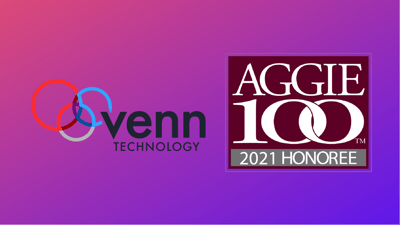 Venn Technology Named to the 17th Annual Aggie 100, Honored as Fastest Growing Company