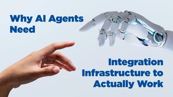 Why AI Agents Need Integration Infrastructure