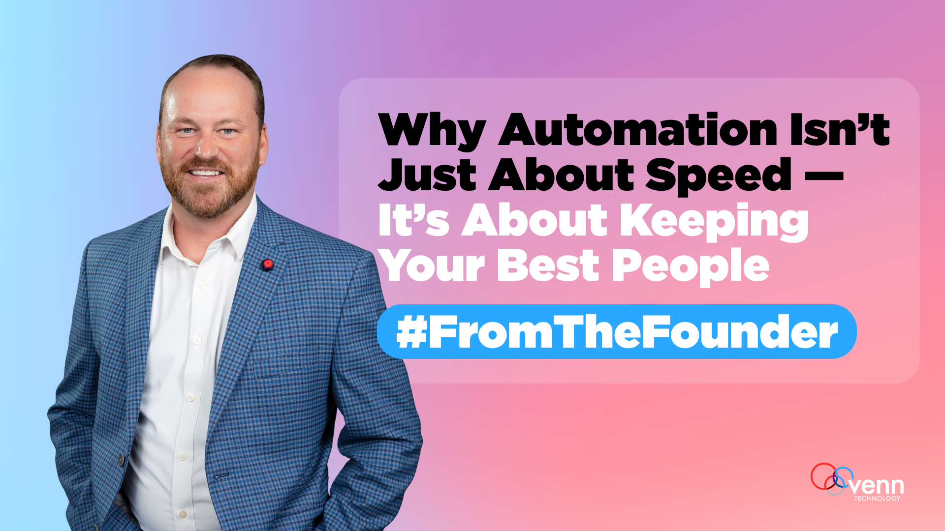 Why Automation Isn’t Just About Speed — It’s About Keeping Your Best People