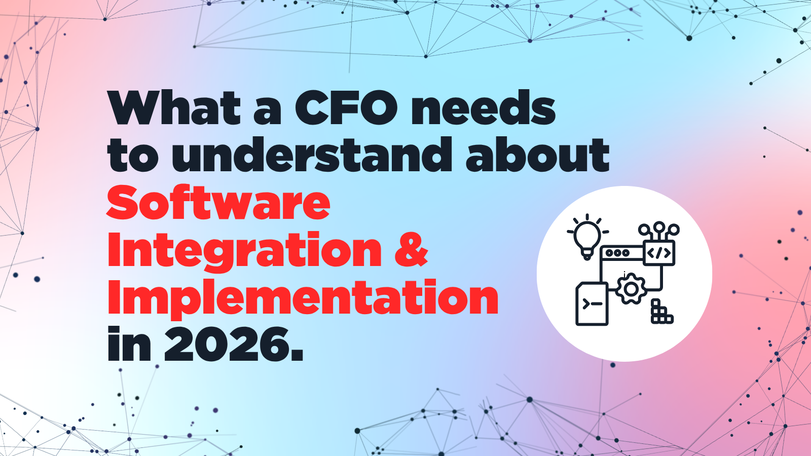 What a CFO needs to understand in 2026 about Software Integration & Implementaion