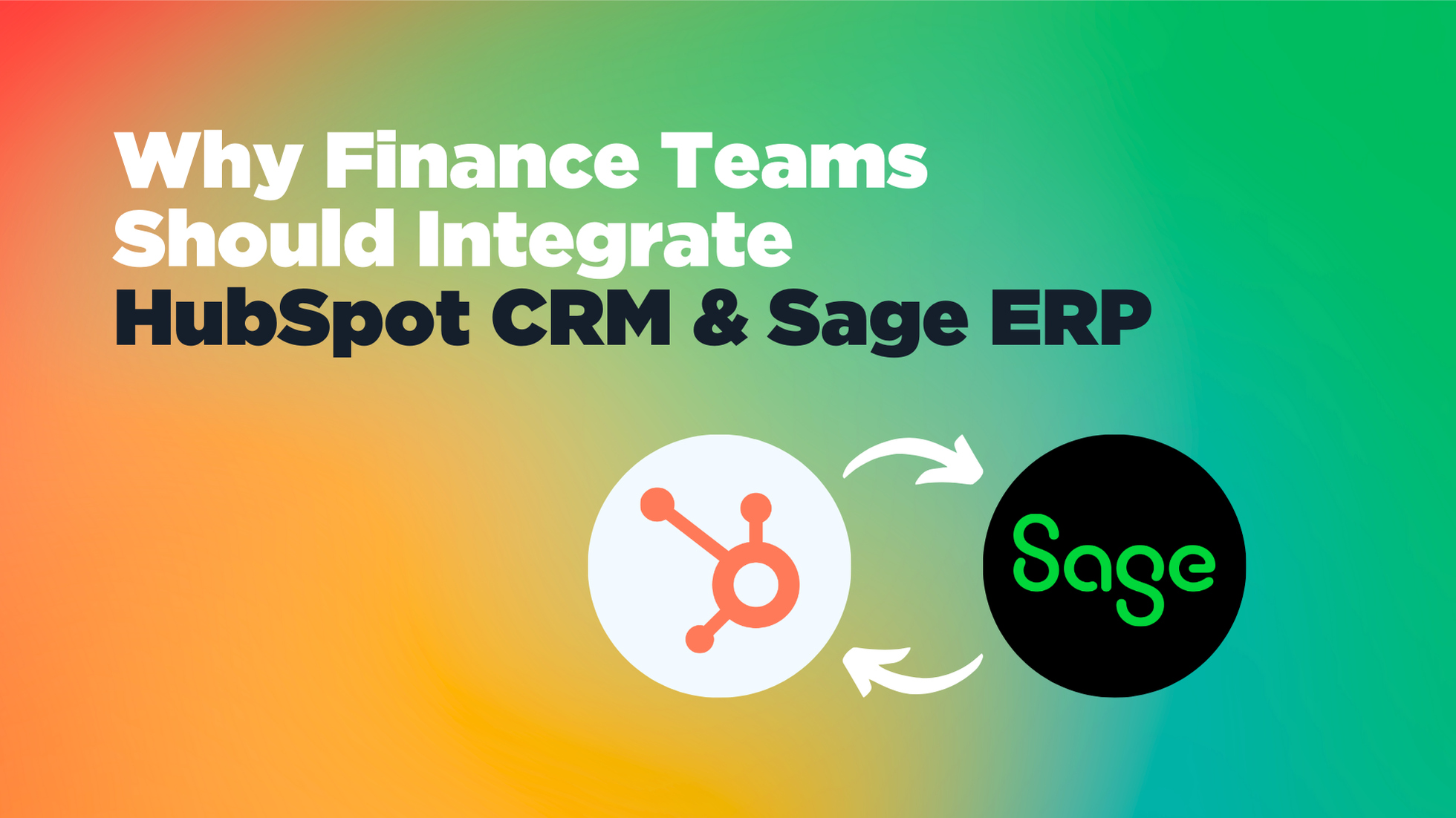 Why Finance Teams Should Integrate HubSpot CRM & Sage ERP